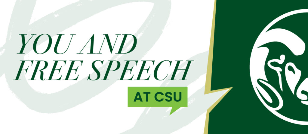 What graphic with green text that says "You and Free Speech at CSU." CSU rams head graphic on right one-third, white graphic on a CSU green background.